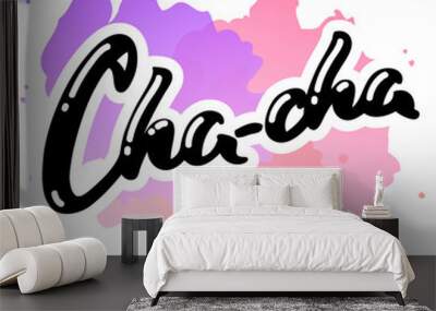 Cha-cha. Hand drawn word 