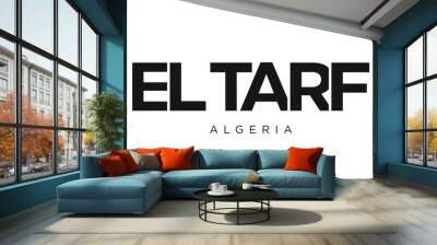 El Tarf in the Algeria emblem. The design features a geometric style, vector illustration with bold typography in a modern font. The graphic slogan lettering. Wall mural