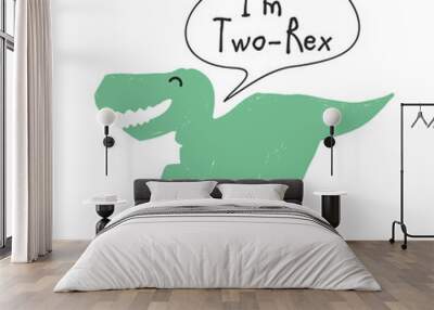 I am 2 two rex. Cute dinosaur doodle anniversary t-shirt design. Funny Dino collection. Textile design for baby boy birhday on white background. Cartoon monster vector illustration. Wall mural