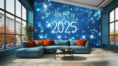 Festive Happy 2025 greeting with sparkling fireworks and bokeh lights on a blue background, perfect for New Year celebrations. Wall mural