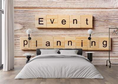 event planning word written on wood block. event planning text on table, concept Wall mural