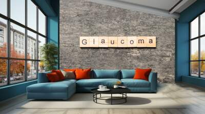 GLAUCOMA word written on wood block. GLAUCOMA text on cement table for your desing, concept Wall mural