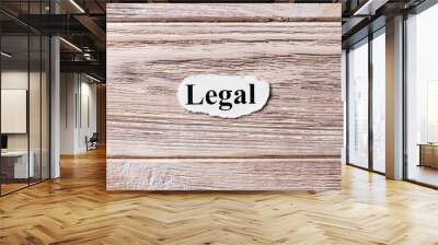 Legal of the word on paper. concept. Words of Legal on a wooden background Wall mural