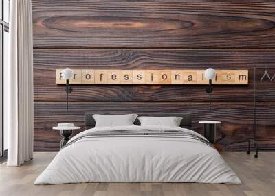 Professionalism word written on wood block. Professionalism text on cement table for your desing, concept Wall mural