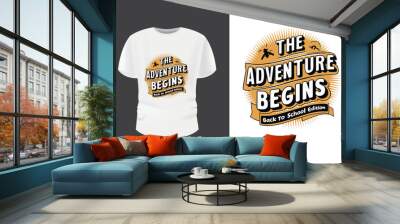 The Adventure Begins Back to School Edition, Back to School T-shirt Wall mural