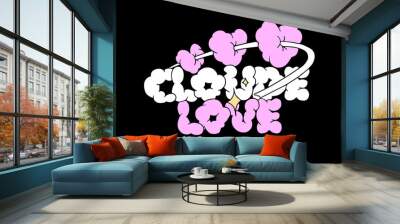 Modern aesthetic cloud love quotes streetwear typography t-shirt design templates Wall mural