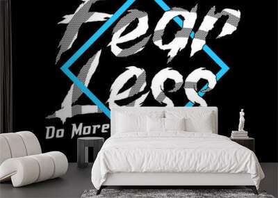 fearless typography for print t shirt  Wall mural