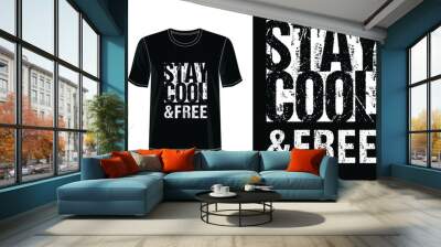 stay cool and free typography for print t shirt  Wall mural