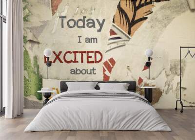 Inspirational message - Today I am excited about Everything Wall mural