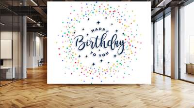 happy birthday to you celebration confetti background design Wall mural