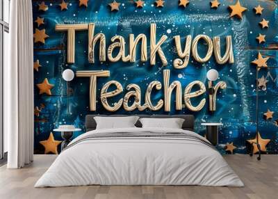 Creative thank you message for teacher on blackboard decorated with stars Wall mural