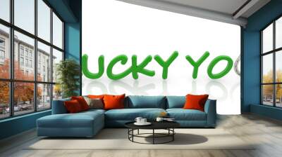 Lucky you concept on white Wall mural