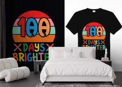 100 Days Brighter,Back To School Tshirt,First Grade Shirts,Teacher Shirt,Kids School Shirt,,First Grade Design,First Day of School Shirt,Pre-k grade,Kids t Shirt Design Wall mural