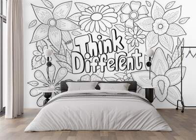 Think different floral anti stress colouring sheet for creativity and relaxation of adults and kids, vector illustration Wall mural