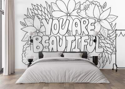 You are beautiful phrase in flowers antistress coloring page for adult in doodle sketch style, floral coloring sheet isolated vector illustration Wall mural