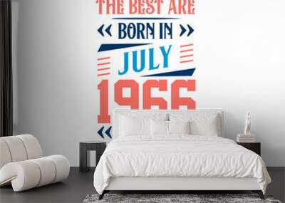 Best are born in July 1966. Born in July 1966 the legend Birthday Wall mural