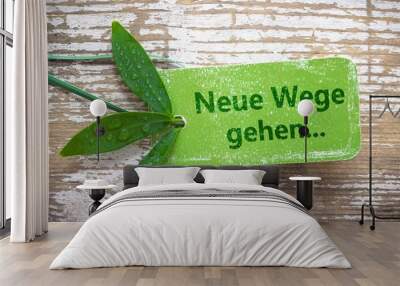 Neue Wege gehen... Wall mural