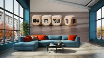 Cubes, dice or blocks with message now its your turn on wooden background Wall mural