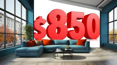 850$ Eight hundred and fifty price symbol. red text number 3d render with dollar sign on white background Wall mural