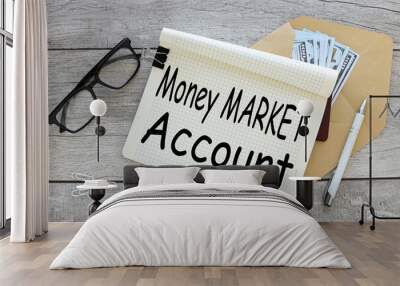 MONEY MARKET ACCOUNT open notepad with text on an envelope with money Wall mural