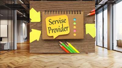 SERVICE PROVIDER, Business concept. notepad sticker on wood background Wall mural