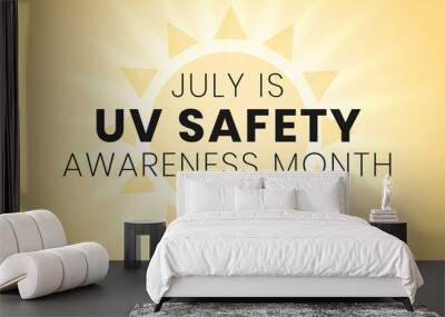 UV safety awareness month. Annual celebration in July. Concept of understanding damaging effects of ultraviolet light exposure for people skin. Vector illustration of banner template Wall mural