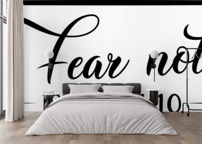 Fear not. Christian phrases. Slogans or quotes Wall mural