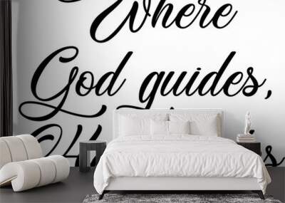 Where god guides, He provides. Christian phrases. Slogans or quotes Wall mural