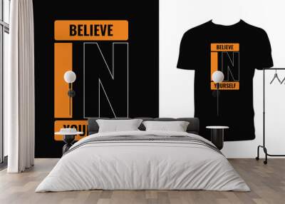 Believe In Yourself Typography Vector T Shirt Design.  Wall mural