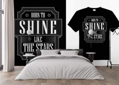 Born to shine like the stars typography graphic t-shirt vector design Wall mural