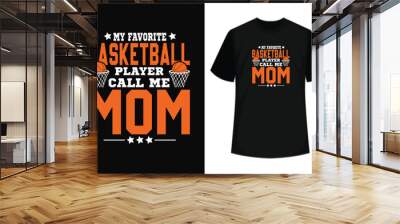 My favorite basketball player calls me mom t-shirt design for a basketball lover Wall mural