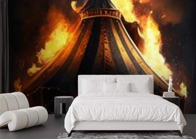 Tent Engulfed in Flames: A Fiery Scene of Chaos and Destruction at the Circus Wall mural