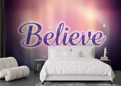 “Believe” text in a dreamy, magical font with a glowing aurora background. Generative AI Wall mural