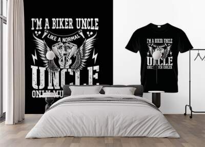 I'm Biker Uncle Like a Normal Uncle Only Much Cooler Vector T-Shirt Design.  Wall mural