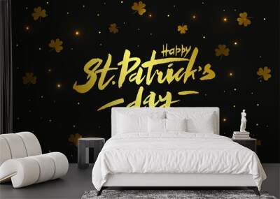 Happy St. Patrick's Day - hand drawn vector lettering  with shamrocks. Modern brush calligraphy. Vector illustrations. EPS 10 Wall mural