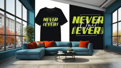 never ever quit typography t shirt design, motivational typography t shirt design, inspirational typography t shirt design, lettering typography with motivational quotes Wall mural