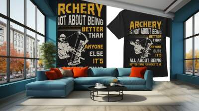 archery is not about being better than anyone else archery t-shirt design Wall mural