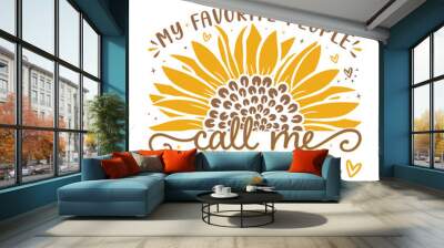 Favorite people call Nonie sunflower, sunflower my favorite people family members Wall mural