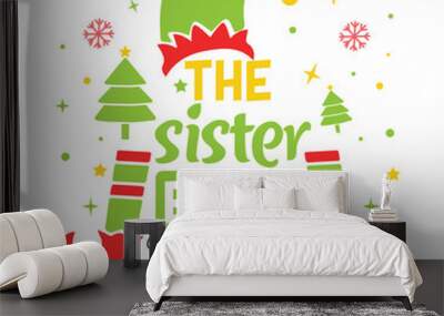 The sister elf merry Christmas designs, Merry Christmas family life svg designs Wall mural