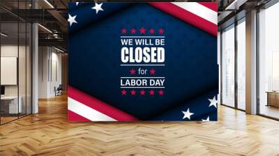 Happy Labor day with we will be closed text background vector illustration  Wall mural