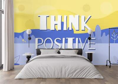 Think Positive Motivation Quote Banner Template Wall mural