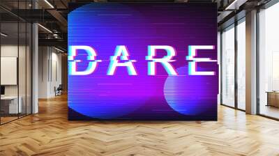 Dare glitch phrase. Retro futuristic style vector typography on violet background. Motivational and challenging text with distortion TV screen effect. Take risk banner design with quote Wall mural