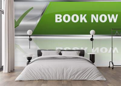 BOOK NOW / realistic modern glossy 3D vector eps banner in green with metallic border and checkmark Wall mural