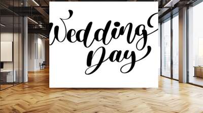 wedding day vector text on white background. Calligraphy lettering illustration. For presentation on card, romantic quote for design greeting cards, T-shirt, mug, holiday invitations Wall mural