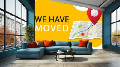 We have moved. Navigation map with pointers. Map location with changed the address. Advertising banner with city map. Vector illustration. Wall mural