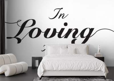 In loving memory handwritten typography lettering. Happy Valentines Day calligraphy inscription. Wall mural