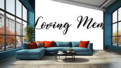 In loving memory handwritten typography lettering. Happy Valentines Day calligraphy inscription. Wall mural