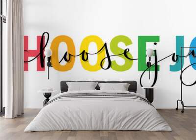 CHOOSE JOY vector rainbow-colored mixed typography banner with interwoven brush calligraphy Wall mural