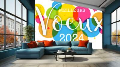 MEILLEURS VOEUX 2024 (HAPPY NEW YEAR 2024 in French)  white brush calligraphy banner with colorful circles on white background Wall mural