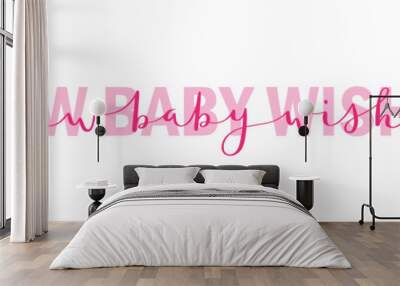 NEW BABY WISHES pink brush calligraphy banner with swashes Wall mural